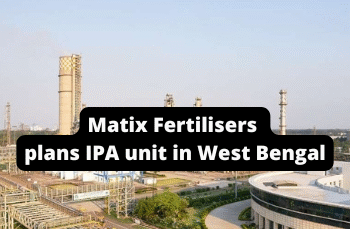 Matix Fertilisers plans IPA unit in West Bengal