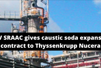 TGV SRAAC offers caustic soda expansion contract to Thyssenkrupp Nucera