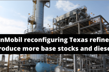 ExxonMobil aligning Texas refinery to produce more base stocks and diesel